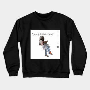 crime in the age of telepresence Crewneck Sweatshirt